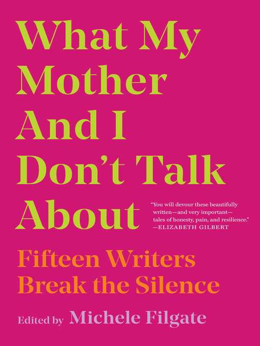 Title details for What My Mother and I Don't Talk About by Michele Filgate - Wait list